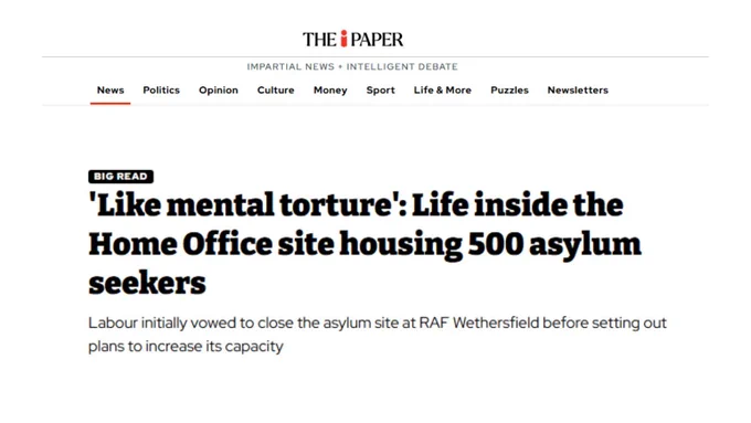Headline from the I paper, reading 'like mental torture' life inside the Home Office site housing 500 asylum seekers