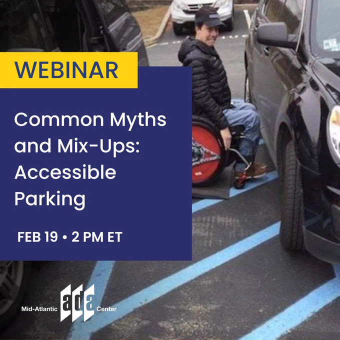 A man in a wheelchair uses a van ramp in an accessible parking space. Text reads: "WEBINAR: Common Myths and Mix-Ups: Accessible Parking. Feb 19 • 2 PM ET. Mid-Atlantic ADA Center."