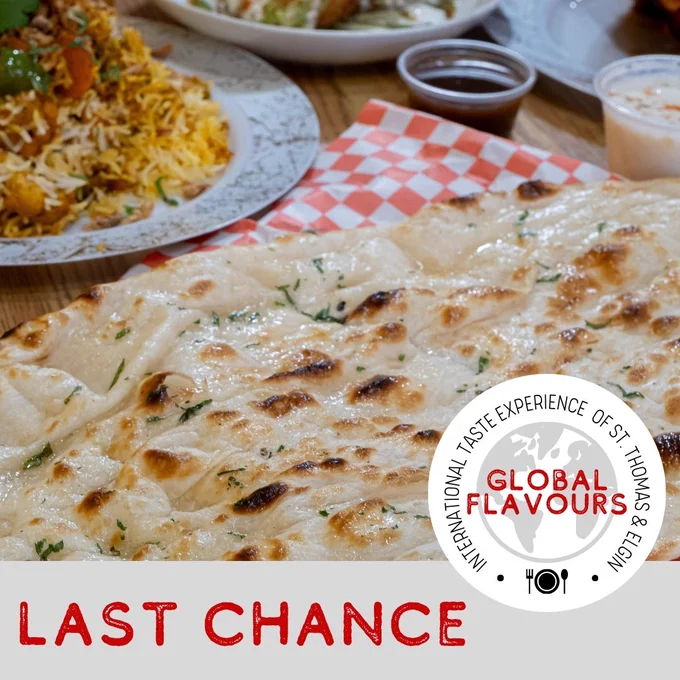 A graphic with a photo of naan bread with the text 'Last Chance' and the Global Flavours logo.