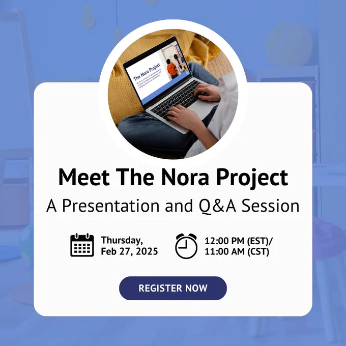 A blue tinted image of a classroom has a white rectangle with text that reads 'Meet The Nora Project: A Presentation and Q&A Session.' Below are a calendar and clock icons with text that says 'Thursday Feb 27, 2025' and '12:00 PM (EST)/11:00 AM (CST).' at the bottom is a navy blue 'Register Now' button.