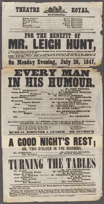Playbill advertising a benefit for Mr Leigh Hunt with a performance of Ben Johnson's 'Every Man in his Humour'. Charles Dickens is listed as performing in the role of Captain Bobadil.