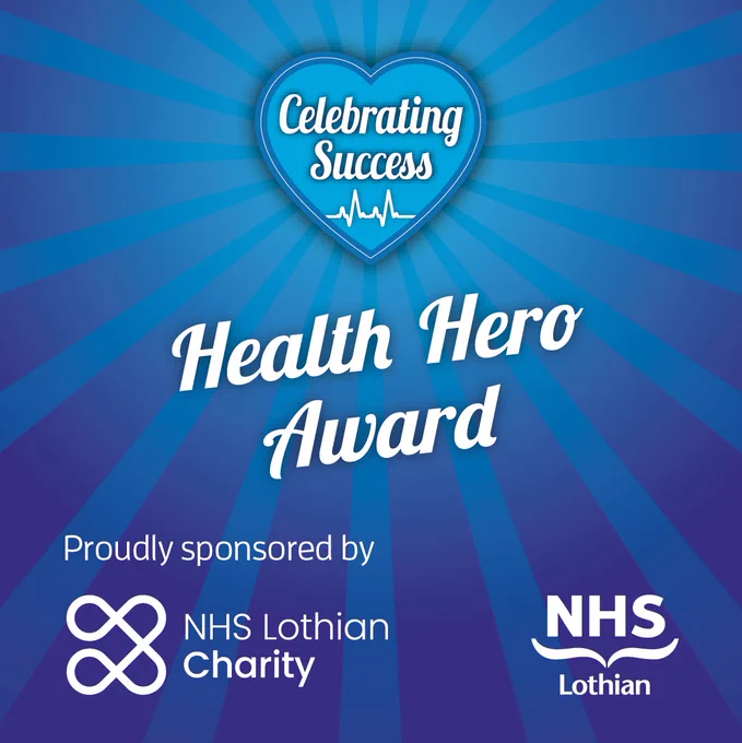 Celebrating Success, Health Hero Award. Proudly sponsored by NHS Lothian Charity.