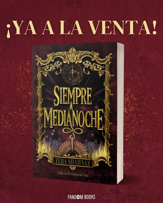 Cubierta de Siempre a medianoche, de Zeba Shahnaz, publicado por Fandom Books, traducido por Scheherezade Suria. 
Un marco dorado con joas de acanto y un reloj en lo alto rodea la imagen nocturna de la fachada de un palacio bajo un cielo en el que brillan fuegos artificales. A los pies del palacio hay llamas. 
Entrelazados cos las letras del título hay una daga y un abanico. 