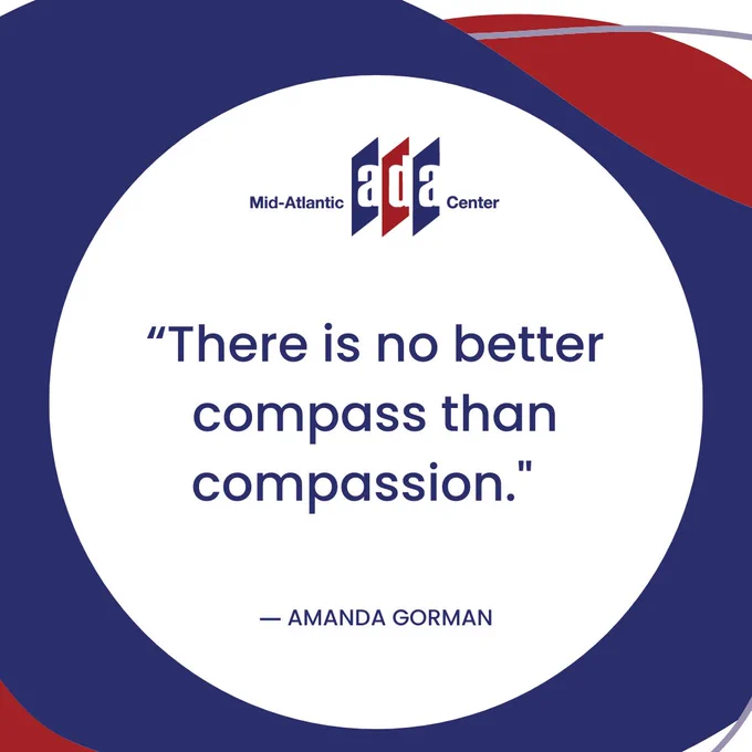 Graphic featuring a quote from Amanda Gorman: "There is no better compass than compassion." The Mid-Atlantic ADA Center logo is displayed at the top.