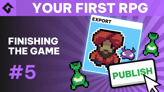 Your First RPG - Finishing the Game #5". The thumbnail shows pixel art characters and a "Publish" button.