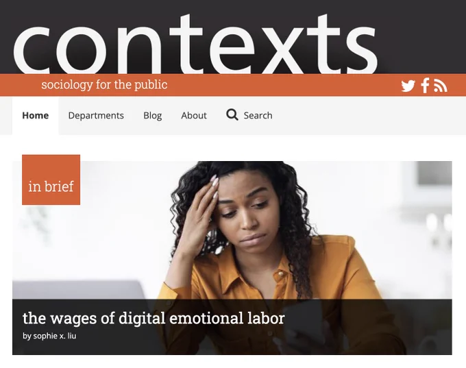 Screenshot of the homepage of contexts.org, a quarterly sociology magazine, shows a featured piece titled "The Wages of Digital Emotional Labor." The title overlays a photo of a tired looking Black professional looking at her computer screen and smart phone with a hand to her temple, as if she simply cannot. Just. Can. Not.