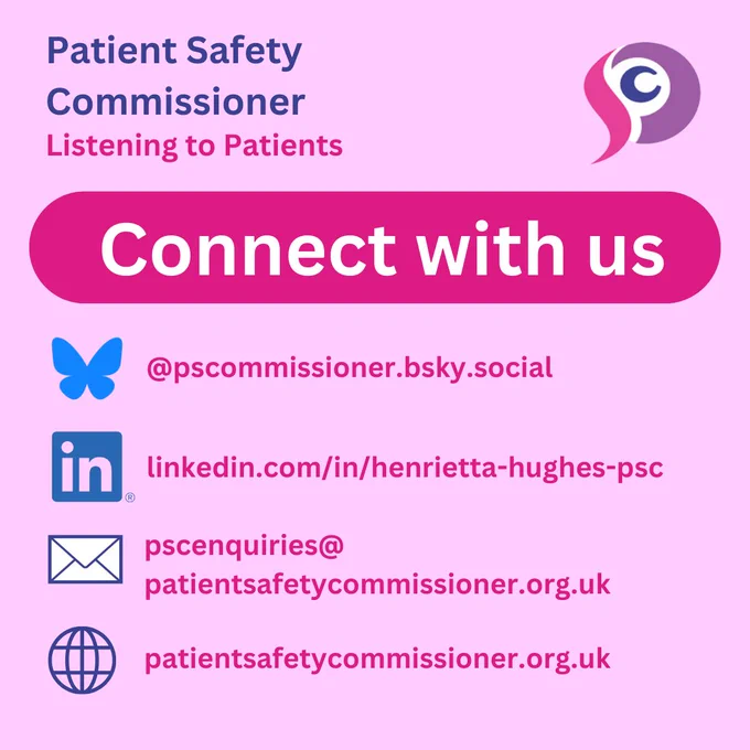 Patient Safety Commissioner: Listening to Patients

Bluesky: https://bsky.app/profile/pscommissioner.bsky.social
LinkedIn: https://www.linkedin.com/in/henrietta-hughes-psc/
Email: pscenquiries@patientsafetycommissioner.org.uk
Website: patientsafetycommissioner.org.uk