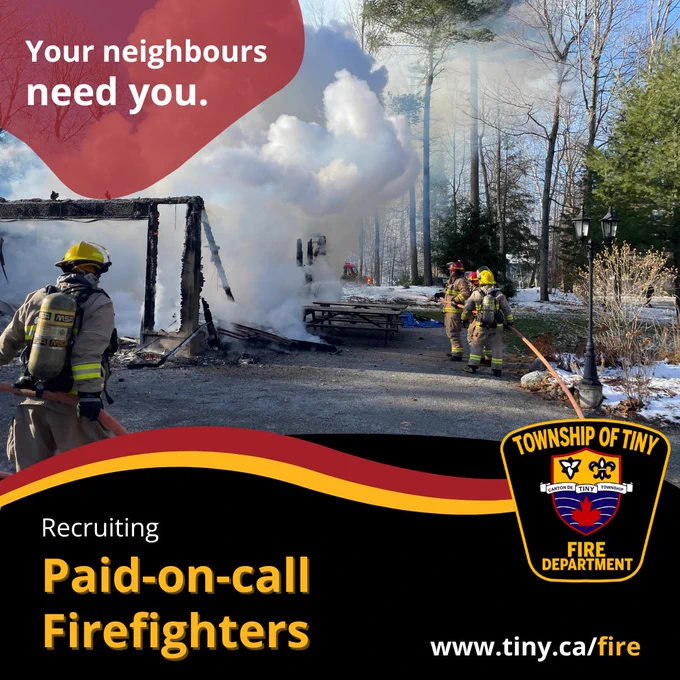 several Township of Tiny firefighters at an active fire scene with the fire logo and text reading: your neighbours need you. Recruiting Paid-on-call firefighters. Apply at www.tiny.ca/fire