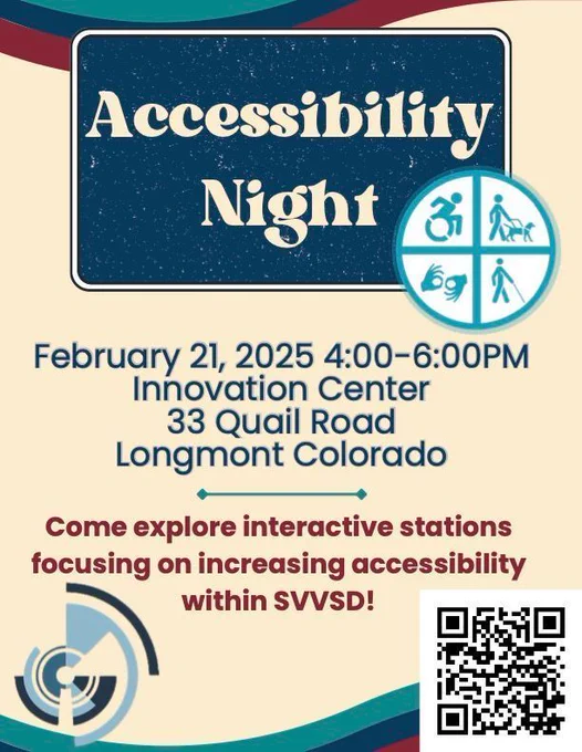 Flyer for Accessibility Night on Feb 21, 2025, 4–6 PM at the Innovation Center, 33 Quail Rd, Longmont, CO. Explore interactive stations focused on increasing accessibility in SVVSD! Includes accessibility icons (wheelchair, cane, sign language) and a QR code for more info.