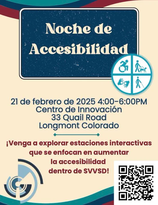 Volante para la Noche de Accesibilidad el 21 de febrero de 2025, de 4 a 6 PM, en el Innovation Center, 33 Quail Rd, Longmont, CO. Explora estaciones interactivas enfocadas en mejorar la accesibilidad en SVVSD. Incluye íconos de accesibilidad (silla de ruedas, bastón, lenguaje de señas) y un código QR.