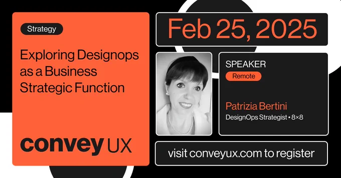 Photo of Patrizia Bertini and the title of her ConveyUX 2025 presentation, Exploring Designops as a Business Strategic Function, scheduled February 25, 2025.