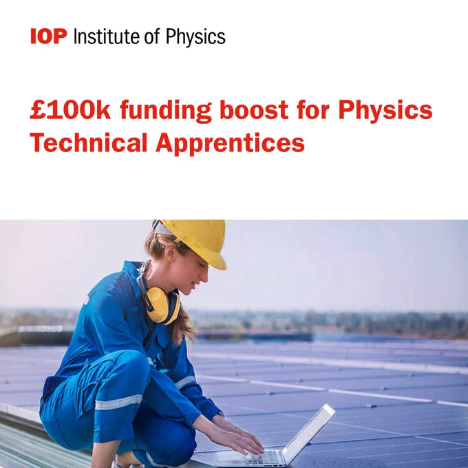 Image of a female technician in the workplace, supported by text £100k funding boost for Physics Technical Apprentices. 