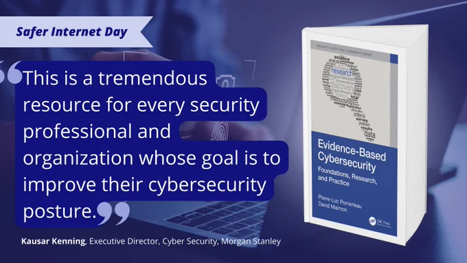 The background shows a faint image of a person sitting behind a laptop. In the foreground, to the right is the cover of the book Evidence-Based Cybersecurity. To the left, in the top corner is a light blue banner with dark blue text in it that reads 'Safer Internet Day'. Below is a quote from Kausar Kenning, Executive Director, Cyber Security, Morgan Stanley. It reads, "This is a tremendous resource for every security professional and organization whose goal is to improve their cybersecurity posture."