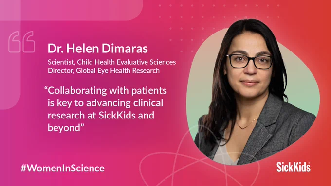 A pull quote from Helen Dimaras, a Scientist in the Child Health Evaluative Sciences program and Director of Global Eye Health Research, who says: “Collaborating with patients is key to advancing clinical research at SickKids and beyond”