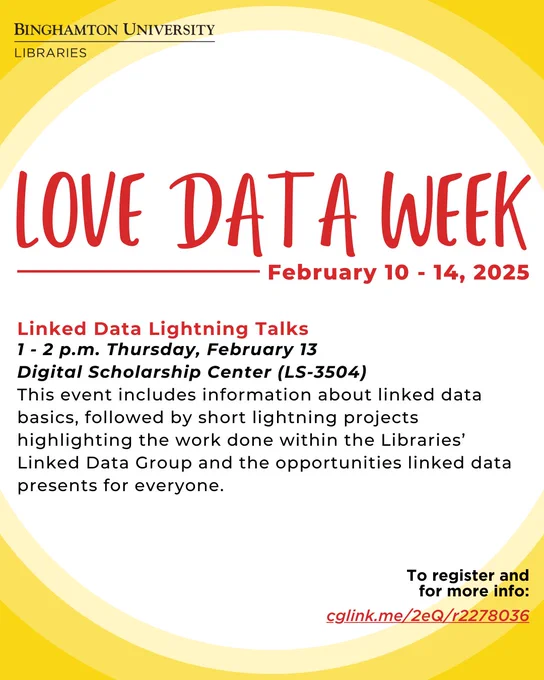 Love Data Week Flyer. Text Reads: Love Data Week February 10 - 14, 2025.  Linked Data Lightning Talks. 1 - 2 p.m. Thursday, February 13 Digital Scholarship Center (LS-3504) This event includes information about linked data basics, followed by short lightning projects highlighting the work done within the Libraries' Linked Data Group and the opportunities linked data presents for everyone.