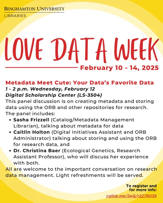 Love Data Week Flyer. Text Reads: Love Data Week February 10 - 14, 2025. Metadata Meet Cute: Your Data's Favorite Data. 1- 2 p.m. Wednesday, February 12 Digital Scholarship Center (LS-3504). This panel discussion is on creating metadata and storing data using the ORB and other repositories for research. The panel includes Sasha Frizzell, Caitlin Holton and Dr. Christina Baer. All are welcome to the important conversation on research data management. Light refreshments will be served.