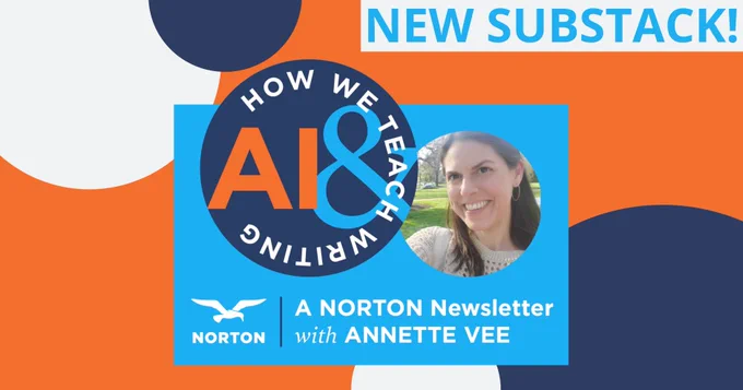 A colorful postcard advertising a new Substack. There is a graphic displaying the title of the newsletter: “AI & How We Teach Writing. A Norton Newsletter with Annette Vee.” There is a photo of Annette smiling