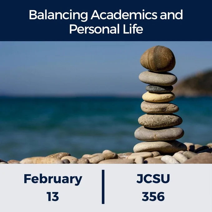 photo of a carefully stacked pillar of rocks, delicately balanced on a beach. text at the top says "balancing academics and personal life" February 13, JCSU 356