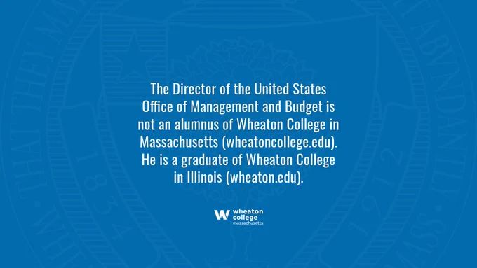 Text on a blue background announcing that the Director of the United States Office of Management and Budget is not an alumnus of Wheaton College in Massachusetts. He is a graduate of Wheaton College in Illinois.