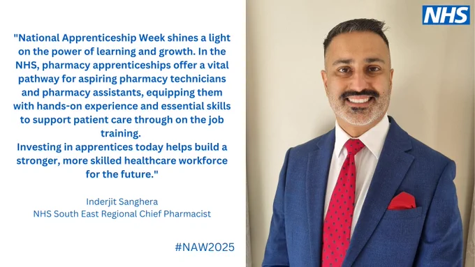 Photo and quote from Inderjit Sanghera, Regional Chief Pharmacist, NHS England South East region:
"National Apprenticeship Week shines a light on the power of learning and growth. In the NHS, pharmacy apprenticeships offer a vital pathway for aspiring pharmacy technicians and pharmacy assistants, equipping them with hands-on experience and essential skills to support patient care through on the job training . Investing in apprentices today helps build a stronger, more skilled healthcare workforce for the future."