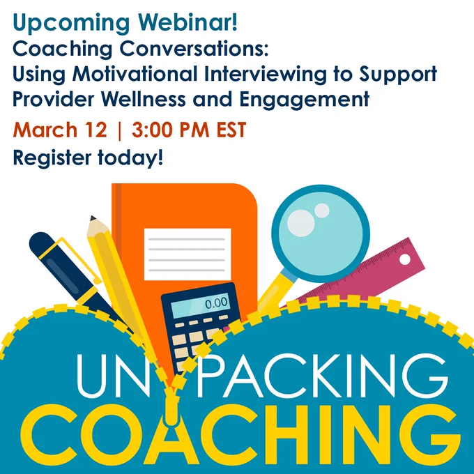 Upcoming Webinar!
Coaching Conversations: Using Motivational Interviewing to Support Provider Wellness and Engagement
March 12 | 3:00 PM EST
Register today!
Unpacking Coaching webinar series logo at the bottom