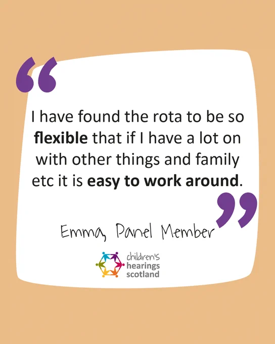 I have found the rota to be so flexible that if I have a lot on with other things and family etc it is easy to work around. Emma, Panel Member.