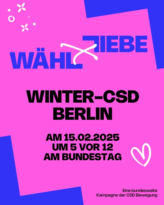 Demo: Wähl Liebe am 15.02.2025
Winter - CSD Berlin