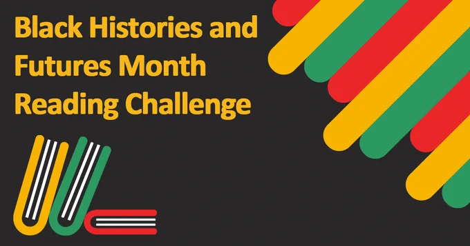 An illustration of a black background with red, yellow and green stripes emerging from the top right corner.  There are three books of the same colour. The text reads Black Histories and Futures Month Reading Challenge.