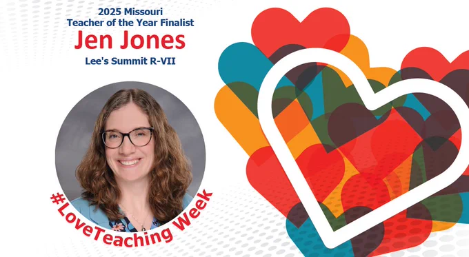Jen Jones headshot with colorful heart. Text: 2025 Missouri Teacher of the Year Finalist Jen Jones Lee's Summit R-VIII #LoveTeachingWeek