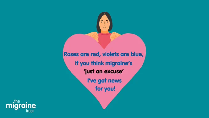 A pink heart on a teal background with the words 'roses are red, violets are blue, if you think migraine's 'just an excuse' I've got news for you!', with an illustrated graphic of a person holding two thumbs down.