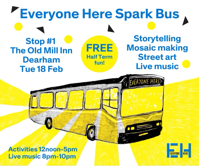 An illustration of our Everyone Here Spark Bus. The text reads - The Old Mill Inn, Dearham. Join us for storytelling, mosaic making, street art and live music. Activities 12noon-5pm, Live music 8pm-10pm.