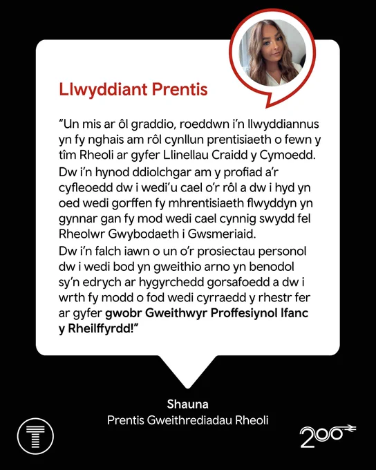 Llwyddiant Prentis
"Un mis ar ol graddio, roeddwn i'n llwyddiannus yn fy nghais am rol cynllun prentisiaeth o fewn y tim rheoli ar gyfer Llinellau Craidd y Cymoedd. Dw i'n hynod ddiolchgar am y profiad a'r cyfleoedd dw i wedi'u cael o'r rol a dw i hyd yn oed wedi gorffen fy mhrentisiaeth flwyddyn yn gynnar gan fy mod wedi cael cynnif swydd fel Rheolwr Gwybodaeth i Gwsmeriaid. Dw i'n falch iawn o un o'r prosiectau personol dw i wedi bod yn gweithio arno yn benodol sy'n edrych ar hygyrchedd gorsafoedd a dw i wrth fy modd o fod wedi cyrraedd y rhestr fer ar gyfer gwobr Gweithwyr Proffesiynol Ifanc y Rheilffyrdd"