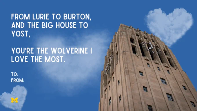 A U-M themed Valentine’s Day card that includes Burton Tower and the text “From Lurie to Burton, and the Big House to Yost, you’re the Wolverine I love the most.”