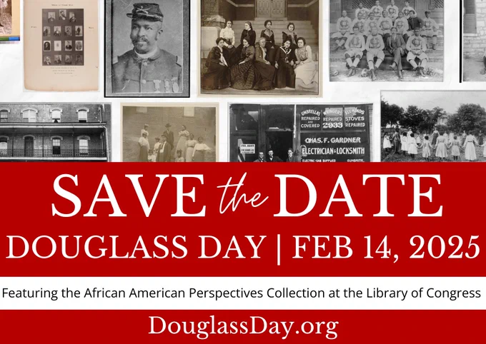 Save the Date
Douglass Day Feb 14, 2025
Featuring the African American Perspectives Collection a the Library of Congress
DouglassDay.org
