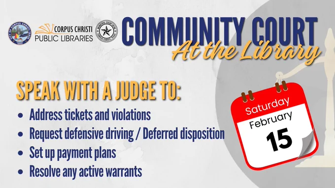 Banner for "Community Court at the Library" event by Corpus Christi Public Libraries. Includes details to speak with a judge on addressing tickets, requesting defensive driving, setting up payment plans, and resolving warrants. Event scheduled for Saturday, February 15. Features symbols of Corpus Christi and calendar graphic.