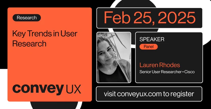 Photo of Lauren Rhodes and the title of the ConveyUX 2025 panel session, Key Trends in User Research, scheduled February 25, 2025.