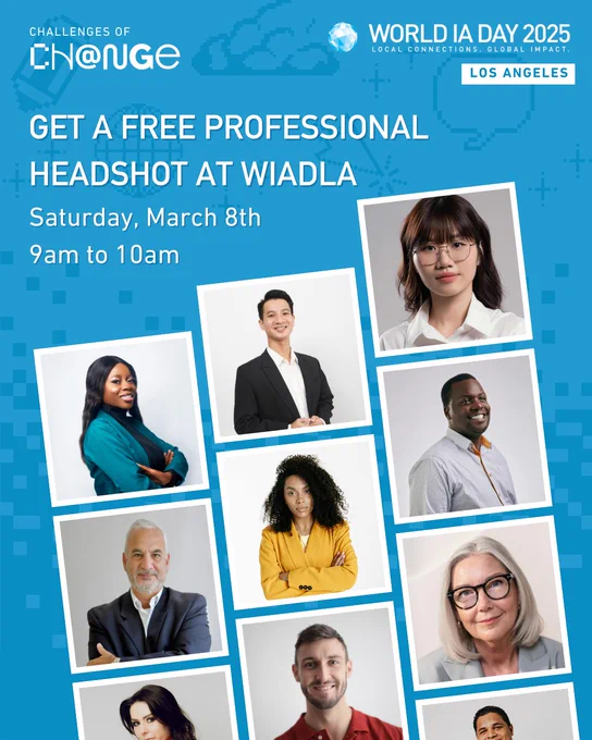 Collage of diverse people smiling, arranged in a grid. Text reads: Challenges of Change. World IA Day 2025. Local Connections, Global Impact. Get a free professional headshot at WIADLA. Saturday, March 8th, 9am to 10am.