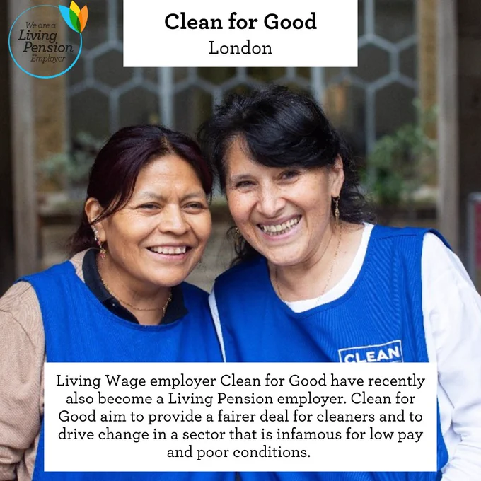 Two smiling female employees from Clean for Good with text reading: 'Clean for Good, London', 'Living Wage employer Clean for Good have recently also become a Living Pension employer. Clean for Good aim to provide a fairer deal for cleaners and to drive change in a sector that is infamous for low pay and poor conditions.'