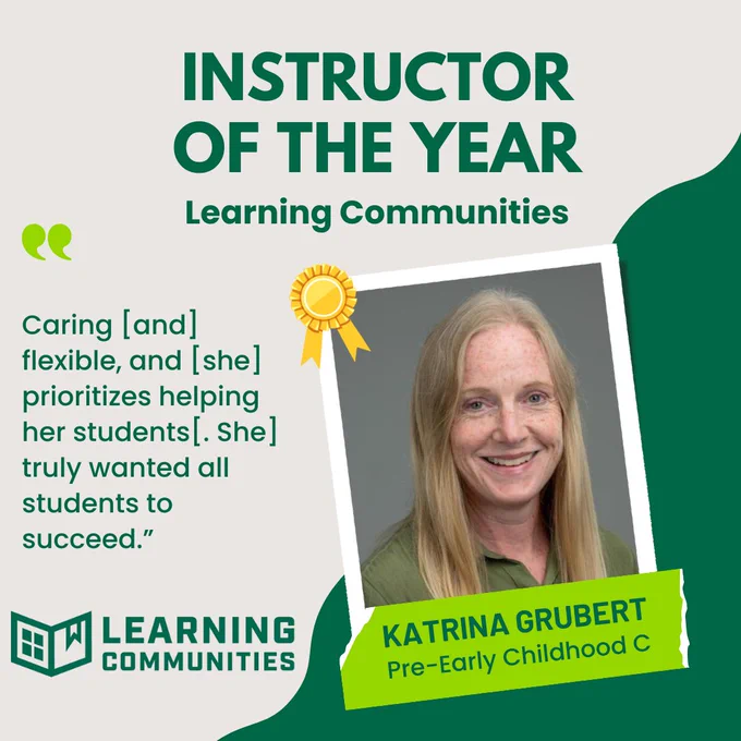 Graphic with heading "Instructor of the Year" featuring a headshot of Katrina Grubert, Pre-Early Childhood C, wearing a green collared top and smiling.