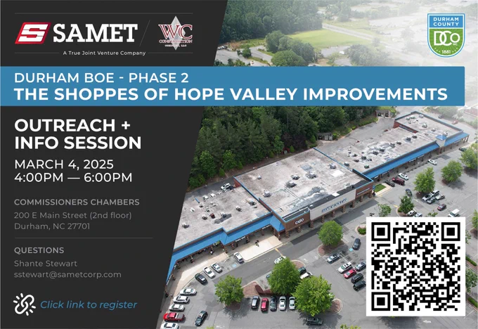 Join the Samet/WC Construction team for an outreach and information session on the re-roofing phase two of the Durham Board of Elections Renovation project for the site of the old Shoppes of Hope Valley Shopping Center on Tuesday, March 4.

Trade partners will learn about the project, different trade packages, and how minority and women-owned businesses (MWBE) and local businesses can be pre-qualified to bid on the project.

Register for this free event here – https://bit.ly/DCoSametWCP2

This session will be held from 4 to 6 p.m. in person inside the Commissioners Chambers and Innovation Lab, both located on the 2nd Floor at the Administration I Building at 200 E. Main Street.

Please contact Shante Stewart at sstewart@sametcorp.com for more information. Picture of Board of Elections' site. QR code.