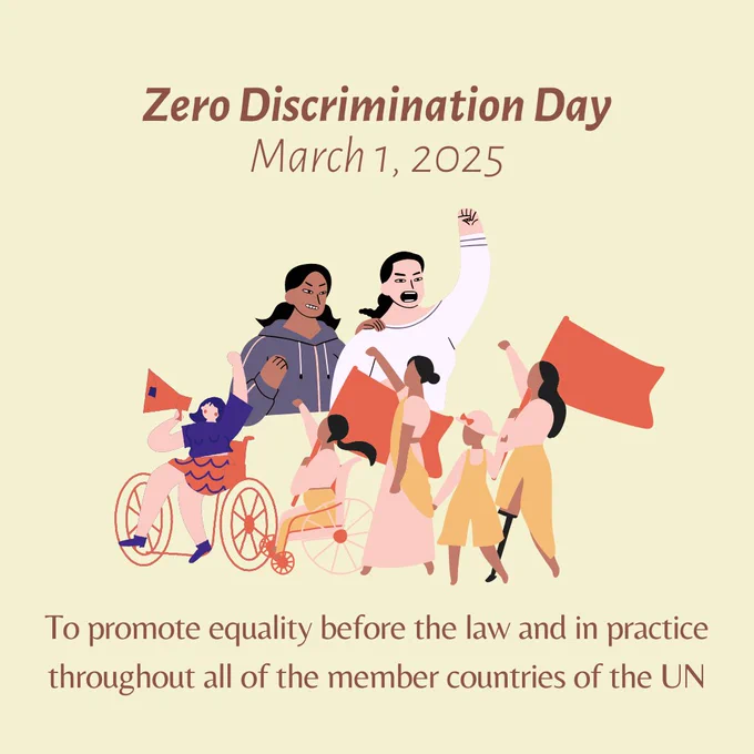 Graphic for Zero Discrimination Day. 
The text reads: 
Zero Discrimination Day
March 1, 2025
To promote equality before the law and in practice throughout all of the member countries of the UN. 