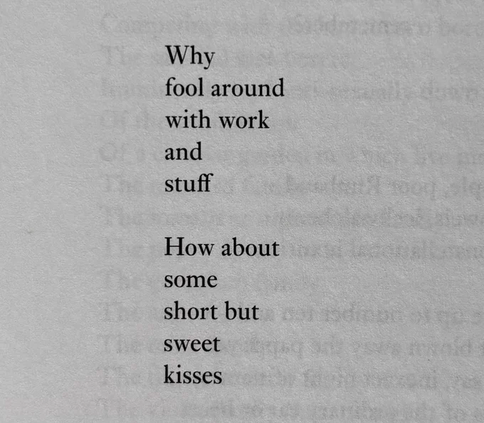 Why
fool around
with work
and
stuff

How about
some
short but
sweet
kisses