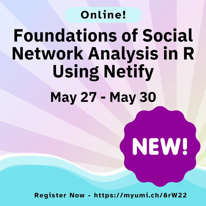 Online! "Foundations of Social Network Analysis in R Using Netify" May 27-May 30