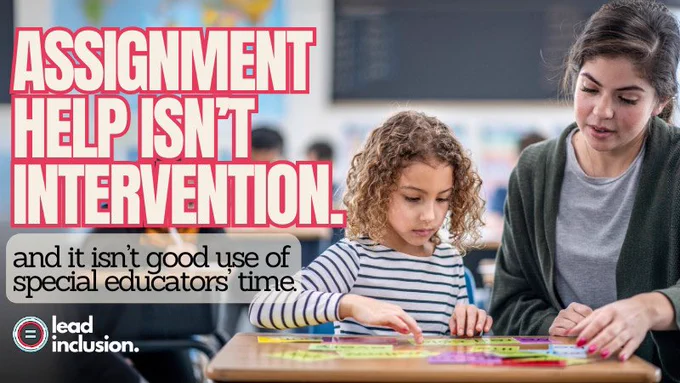 A teacher with dark hair in a green cardigan sits next to a young student with curly hair, both focused on an educational activity at a classroom desk. Large bold pink text reads, "ASSIGNMENT HELP ISN’T INTERVENTION." Below, a gray box contains black text stating, "and it isn’t good use of special educators’ time." In the bottom left corner, the "lead inclusion." logo appears.