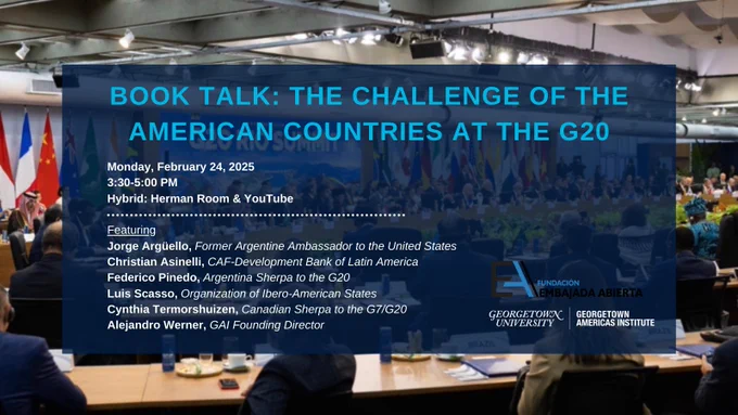 Conference room with people gathering at G20 Rio Summit with blue overlay and blue and white text reading: Book Talk: The Challenge of the American Countries at the G20. Monday, February 24, 2025 | 3:30-5:00 PM; Hybrid Herman Room & YouTube: Featuring: Jorge Argüello, Former Argentine Ambassador to the United States; Christian Asinelli, CAF-Development Bank of Latin America; Federico Pinedo, Argentina Sherpa to the G20; Luis Scasso, Organization of Ibero-American States; 