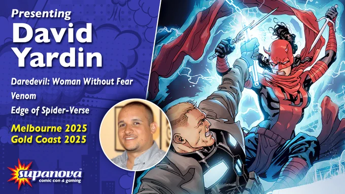 Pictured: Artist David Yardin alongside his Daredevil: Woman Without Fear artwork. Text reads: "Presenting David Yardin. [Known for] Daredevil: Woman Without Fear, Venom, Edge of Spider-Verse. [Attending] Melbourne and Gold Coast 2025."