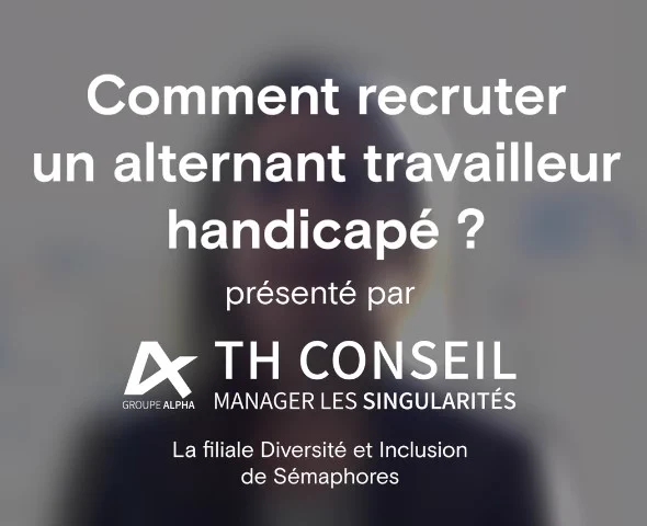 Comment recruter un alternant travailleur handicapé ? TH Conseil
