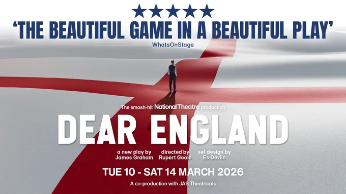 Promotional poster for "Dear England," a National Theatre production features a person standing on an England flag Text at the top reads "The Beautiful Game in a Beautiful Play," and additional text credits playwright James Graham.