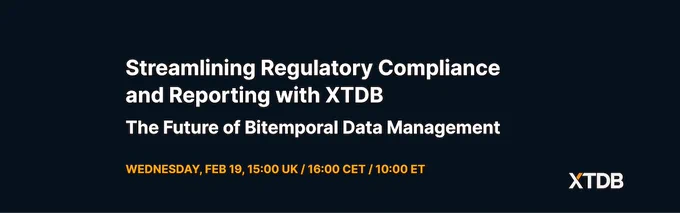 Streamlining Regulatory Compliance and Reporting with XTDB: The Future of Bitemporal Data Management