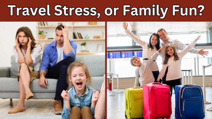 A split image with a stressed family image on the left and a happy family with their luggage on the right. Text above the photos reads, “Travel Stress, or Family Fun?”